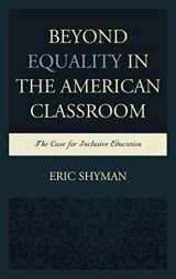 9780739177495-0739177494-Beyond Equality in the American Classroom: The Case for Inclusive Education