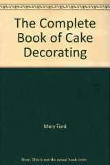 9780946429363-0946429367-Complete Book of Cake Decorating