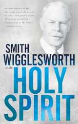 9780883685440-0883685442-Smith Wigglesworth on the Holy Spirit