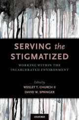 9780190678753-0190678755-Serving the Stigmatized: Working within the Incarcerated Environment