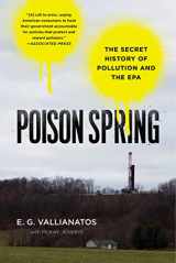 9781608199266-1608199266-Poison Spring: The Secret History of Pollution and the EPA