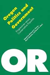 9780803264366-0803264364-Oregon Politics and Government: Progressives versus Conservative Populists (Politics and Governments of the American States)