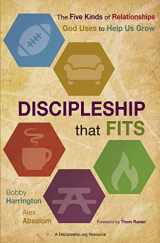 9780310522614-0310522617-Discipleship That Fits: The Five Kinds of Relationships God Uses to Help Us Grow