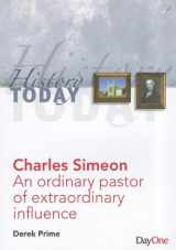 9781846253133-1846253136-Charles Simeon: An Ordinary Pastor of Extraordinary Influence (History Today)