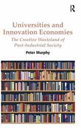 9781472425355-1472425359-Universities and Innovation Economies: The Creative Wasteland of Post-Industrial Society