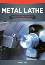 9781565236936-1565236939-Metal Lathe for Home Machinists (Fox Chapel Publishing) Project-Based Course, Reference Guide, & Complete Introduction to Lathe Metalworking & Accessories, Including 12 Skill-Building Turning Projects