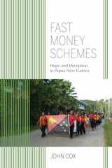 9780253025609-0253025605-Fast Money Schemes: Hope and Deception in Papua New Guinea (Framing the Global)