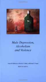9781853178948-1853178942-Male Depression, Alcoholism and Violence: Pocketbook (MARTIN DUNITZ MEDICAL POCKET BOOKS)