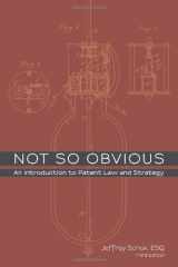9781492741794-1492741795-Not So Obvious: An Introduction to Patent Law and Strategy - Third Edition