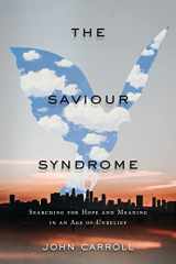 9781989555828-1989555829-The Saviour Syndrome: Searching for Hope and Meaning in an Age of Unbelief