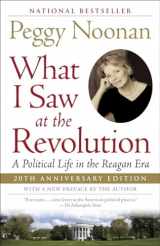 9780812969894-0812969898-What I Saw at the Revolution: A Political Life in the Reagan Era