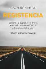 9781400343256-1400343259-Resistencia: La mente, el cuerpo, y los límites extraordinariamente elásticos del rendimiento humano (Spanish Edition)