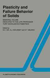9780792303367-0792303369-Plasticity and failure behavior of solids: Memorial volume dedicated to the late Professor Yuriy Nickolaevich Rabotnov (Fatigue and Fracture, 3)