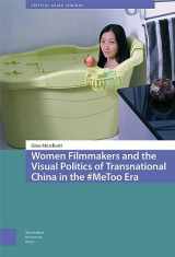 9789463728355-946372835X-Women Filmmakers and the Visual Politics of Transnational China in the #MeToo Era (Critical Asian Cinemas)