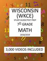 9781727375138-1727375130-7th Grade WISCONSIN WKCE, 2019 MATH, Test Prep:: 7th Grade WISCONSIN KNOWLEDGE and CONCEPTS EXAMINATION TEST 2019 MATH Test Prep/Study Guide