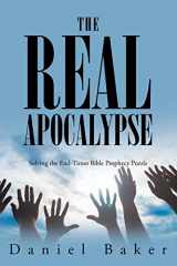 9781098070458-1098070453-The Real Apocalypse: Solving the End-Times Bible Prophecy Puzzle