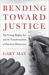 9780465018468-0465018467-Bending Toward Justice: The Voting Rights Act and the Transformation of American Democracy