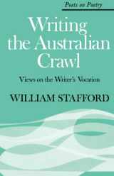 9780472873005-0472873008-Writing the Australian Crawl: Views on the Writer's Vocation (Poets on Poetry)