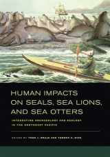 9780520267268-0520267265-Human Impacts on Seals, Sea Lions, and Sea Otters: Integrating Archaeology and Ecology in the Northeast Pacific