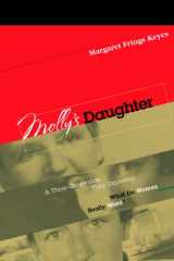 9780974518589-0974518581-Molly's Daughter: A Three Generation Story Exploring What Do Women Really Want?