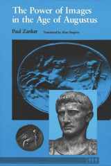 9780472081240-0472081241-The Power of Images in the Age of Augustus (Thomas Spencer Jerome Lectures)