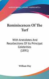9780548933930-0548933936-Reminiscences Of The Turf: With Anecdotes And Recollections Of Its Principal Celebrities (1891)