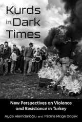 9780815637806-0815637802-Kurds in Dark Times: New Perspectives on Violence and Resistance in Turkey (Contemporary Issues in the Middle East)