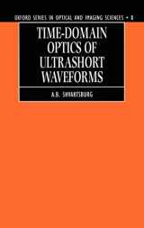 9780198565093-0198565097-Time-domain Optics of Ultrashort Waveforms (Oxford Series in Optical and Imaging Sciences)
