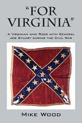9781478753872-1478753870-"FOR VIRGINIA" A Virginian who Rode with General Jeb Stuart during the Civil War