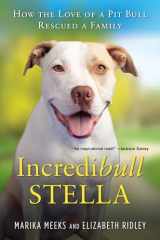 9780806539461-0806539461-Incredibull Stella: How the Love of a Pit Bull Rescued a Family