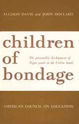 9780826812209-0826812201-Children of Bondage: The Personality Development of Negro Youth in the Urban South,