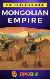 9781089517252-1089517254-Mongolian Empire: History for kids: A captivating guide to a remarkable Genghis Khan & the Mongol Empire
