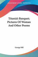 9780548462935-0548462933-Titania's Banquet; Pictures Of Woman And Other Poems