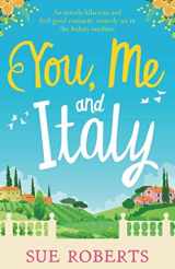 9781786815705-1786815702-You, Me and Italy: An utterly hilarious and feel good romantic comedy set in the Italian sunshine (Summer Romances)