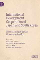 9789811646003-9811646007-International Development Cooperation of Japan and South Korea: New Strategies for an Uncertain World