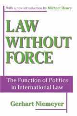 9781138526983-1138526983-Law without Force: The Function of Politics in International Law