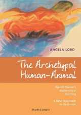 9781912230884-1912230887-The Archetypal Human-Animal: Rudolf Steiner’s Watercolour Painting: A New Approach to Evolution