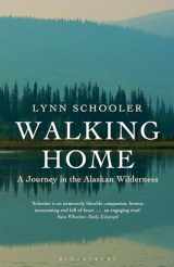 9781408817704-1408817705-Walking Home: A Journey in the Alaskan Wilderness