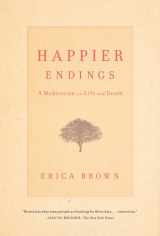 9781451649222-1451649223-Happier Endings: A Meditation on Life and Death
