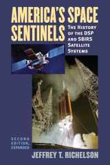 9780700618798-0700618791-America's Space Sentinels: The History of the DSP and SBIRS Satellite Systems (Modern War Studies)