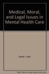 9780683002959-0683002953-Medical, Moral, and Legal Issues in Mental Health Care