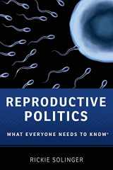 9780199811410-0199811415-Reproductive Politics: What Everyone Needs to Know®