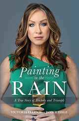 9781949248708-1949248704-Painting in the Rain: A True Story of Trickery and Triumph