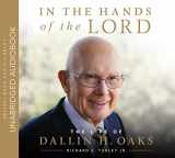 9781629728933-1629728934-In the Hands of the Lord: The Life of Dallin H. Oaks