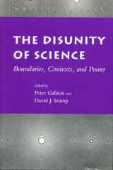 9780804725620-0804725624-The Disunity of Science: Boundaries, Contexts, and Power (Writing Science)