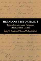 9780252023286-0252023285-Herndon's Informants: Letters, Interviews, and Statements about Abraham Lincoln