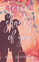 9781732084247-1732084246-Seven Shades of You (Twin Hearts Duet)