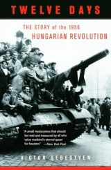 9780307277954-030727795X-Twelve Days: The Story of the 1956 Hungarian Revolution