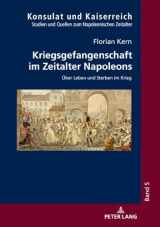 9783631761939-3631761937-Kriegsgefangenschaft im Zeitalter Napoleons (Konsulat und Kaiserreich) (German Edition)