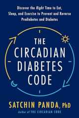 9780593231876-0593231872-The Circadian Diabetes Code: Discover the Right Time to Eat, Sleep, and Exercise to Prevent and Reverse Prediabetes and Diabetes